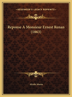 Reponse A Monsieur Ernest Renan (1863) [French] 1169501877 Book Cover