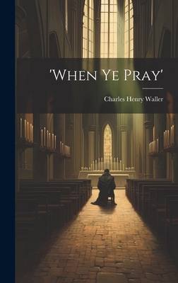 'when Ye Pray' 1019431636 Book Cover