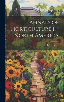 Annals of Horticulture in North America 1020866918 Book Cover