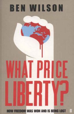 What Price Liberty!: How Freedom Was Won and Is... 0571235948 Book Cover