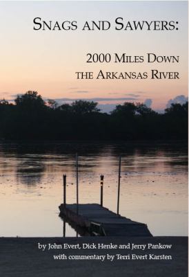 Snags and Sawyers: 2000 Miles Down the Arkansas... 0982855214 Book Cover