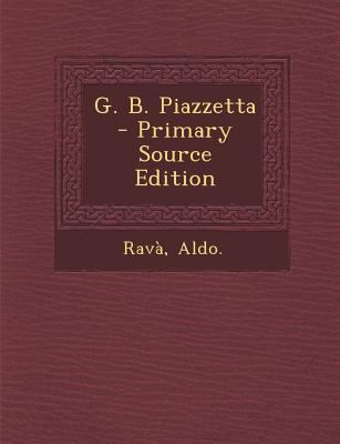 G. B. Piazzetta - Primary Source Edition [Italian] 1295702304 Book Cover