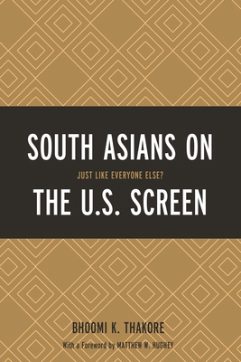 South Asians on the U.S. Screen: Just Like Ever... 1498506569 Book Cover