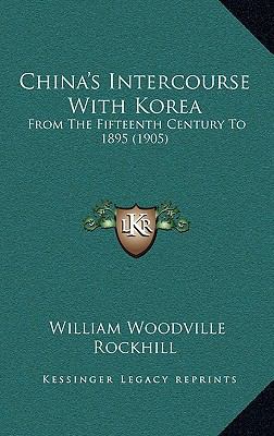 China's Intercourse With Korea: From The Fiftee... 1168845408 Book Cover