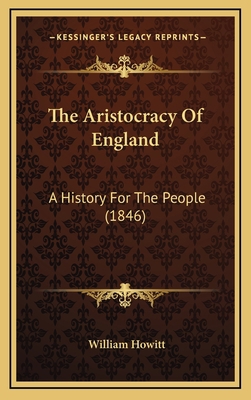 The Aristocracy Of England: A History For The P... 1167124006 Book Cover