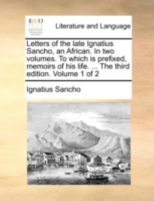 Letters of the Late Ignatius Sancho, an African... 1140734199 Book Cover