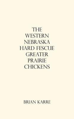 The Western Nebraska Hard Fescue Greater Prairi... 153207462X Book Cover