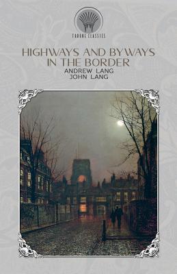 Highways and Byways in the Border 9389256615 Book Cover