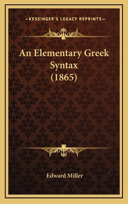 An Elementary Greek Syntax (1865) 1164695975 Book Cover