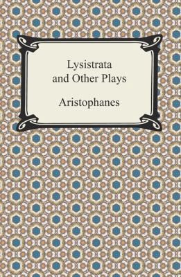 Lysistrata and Other Plays 1420947583 Book Cover