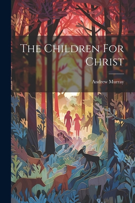 The Children For Christ 1021193798 Book Cover