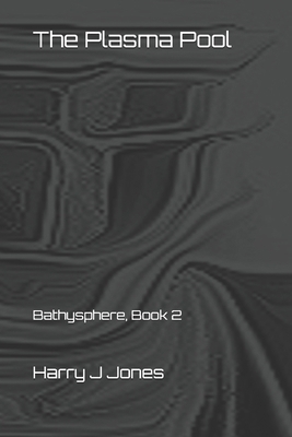 The Plasma Pool: Bathysphere, Book 2 B094T5C2PK Book Cover