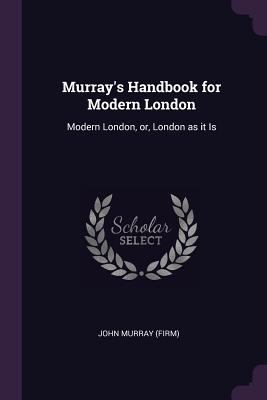 Murray's Handbook for Modern London: Modern Lon... 1378091388 Book Cover