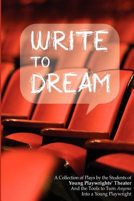 Write to Dream: A Collection of Plays by the St... 0615728030 Book Cover