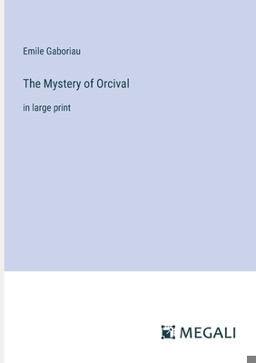 The Mystery of Orcival: in large print 3387011504 Book Cover