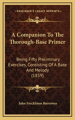 A Companion To The Thorough-Base Primer: Being ... 1166495981 Book Cover