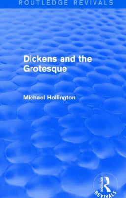 Dickens and the Grotesque (Routledge Revivals) 1138804452 Book Cover