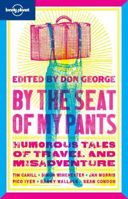 Lonely Planet by the Seat of My Pants 1741046068 Book Cover