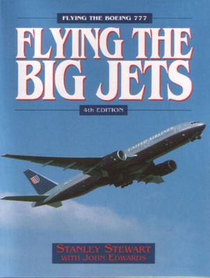 Flying the Big Jets: Flying the Boeing 777 B0092JRNHS Book Cover