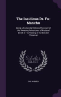 The Insidious Dr. Fu-Manchu: Being a Somewhat D... 1359913408 Book Cover
