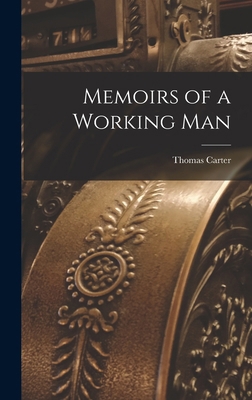 Memoirs of a Working Man 1019073179 Book Cover