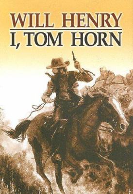 I, Tom Horn [Large Print] 1585475130 Book Cover