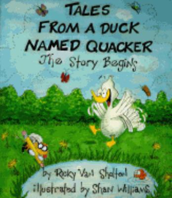 Tales from a Duck Named Quacker, the Story Begins 0963425706 Book Cover