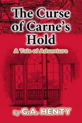 The Curse of Carne's Hold: A Tale of Adventure 1479126691 Book Cover