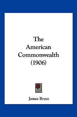 The American Commonwealth (1906) 1120723094 Book Cover