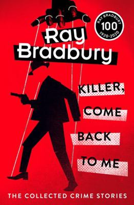 Killer, Come Back To Me: Ray Bradbury 0008414041 Book Cover