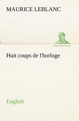 Huit coups de l'horloge. English 3849172325 Book Cover