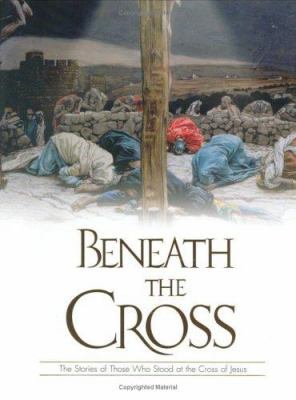 Beneath the Cross: The Stories of Those Who Sto... 0824958578 Book Cover