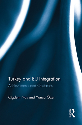Turkey and EU Integration: Achievements and Obs... 1032096861 Book Cover