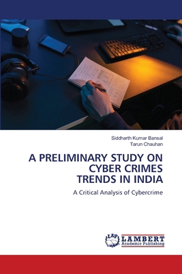 A Preliminary Study on Cyber Crimes Trends in I... 6207808576 Book Cover