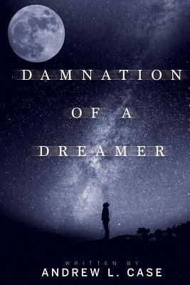 Damnation Of A Dreamer 1545370788 Book Cover