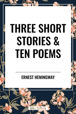 Three Short Stories & Ten Poems B0D4ZW8CWJ Book Cover