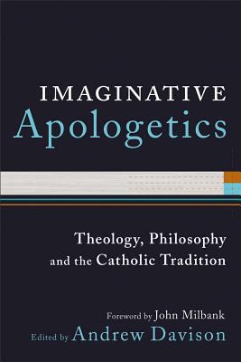 Imaginative Apologetics: Theology, Philosophy a... 0801039819 Book Cover
