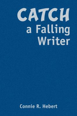 Catch a Falling Writer 1412968658 Book Cover