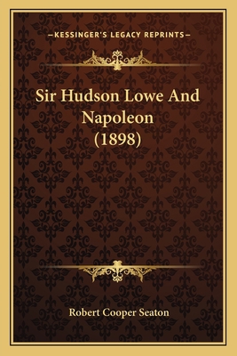 Sir Hudson Lowe And Napoleon (1898) 1165601915 Book Cover