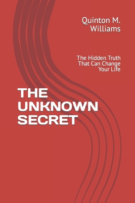 The Unknown Secret: The Hidden Truth That Can C... B0C6W2VCW8 Book Cover