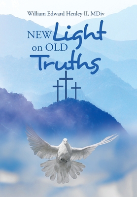 New Light on Old Truths 1664254870 Book Cover
