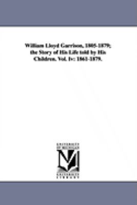 William Lloyd Garrison, 1805-1879; The Story of... 1425573509 Book Cover