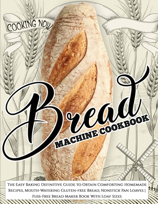 Bread Machine Cookbook: Bread Machine Cookbook:... 1914120116 Book Cover