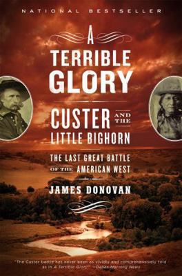 A Terrible Glory: Custer and the Little Bighorn... B009QVKIFQ Book Cover