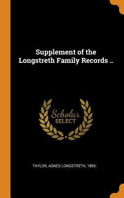 Supplement of the Longstreth Family Records .. 0353110469 Book Cover