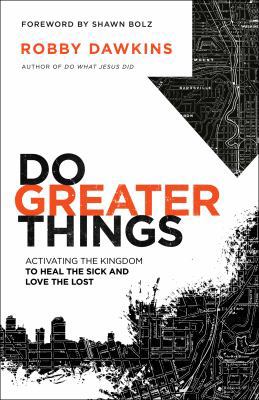 Do Greater Things: Activating the Kingdom to He... 0800798589 Book Cover