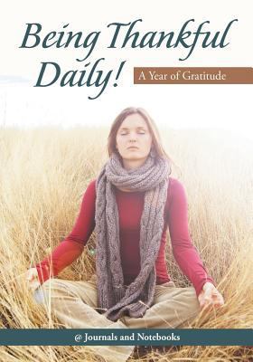 Being Thankful Daily! A Year of Gratitude 1683264746 Book Cover