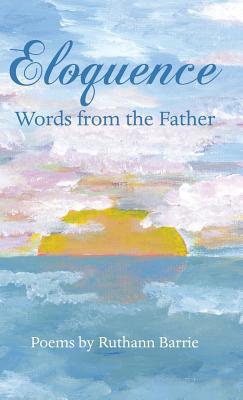 Eloquence: Words from the Father 1973661195 Book Cover