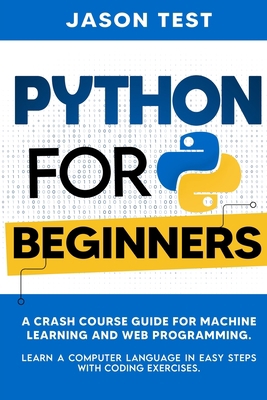 Python for Beginners: A Crash Course Guide for ... [Large Print] 9918951451 Book Cover