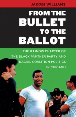 From the Bullet to the Ballot: The Illinois Cha... 0807838160 Book Cover